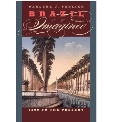 Vorgestelltes Brasilien: 1500 bis zur Gegenwart - Brazil Imagined: 1500 to the Present