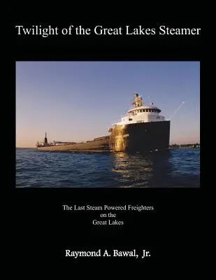Die Dämmerung der Dampfer auf den Großen Seen - Twilight of the Great Lakes Steamer