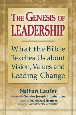 Die Entstehung von Führung: Was uns die Bibel über Visionen, Werte und die Führung von Veränderungen lehrt - The Genesis of Leadership: What the Bible Teaches Us about Vision, Values and Leading Change