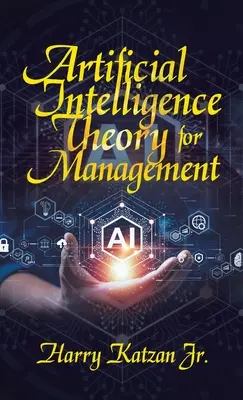 Theorie der künstlichen Intelligenz für das Management - Artificial Intelligence Theory For Management