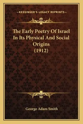 Die frühe Poesie Israels in ihren physischen und sozialen Ursprüngen (1912) - The Early Poetry Of Israel In Its Physical And Social Origins (1912)