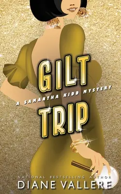 Vergoldete Reise: Ein Samantha-Kidd-Krimi - Gilt Trip: A Samantha Kidd Mystery