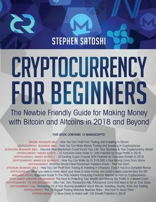 Cryptocurrency für Anfänger: Der einsteigerfreundliche Leitfaden zum Geldverdienen mit Bitcoin und Altcoins im Jahr 2018 und darüber hinaus - Cryptocurrency for Beginners: The Newbie Friendly Guide for Making Money with Bitcoin and Altcoins in 2018 and Beyond