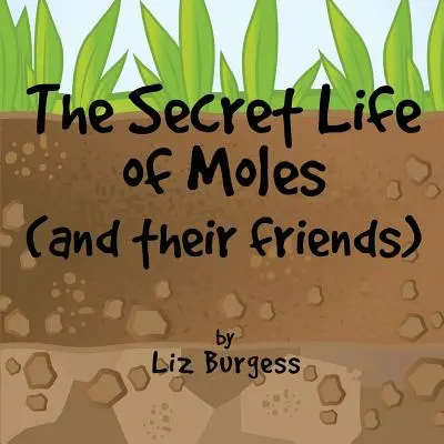 Das geheime Leben der Maulwürfe: Und ihre Freunde - The Secret Life of Moles: And Their Friends