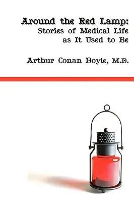 Rund um die rote Lampe: Medizinisches Leben, wie es früher einmal war - Around the Red Lamp: Medical Life as It Used to Be