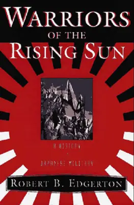 Krieger der aufgehenden Sonne: Eine Geschichte des japanischen Militärs - Warriors of the Rising Sun: A History of the Japanese Military