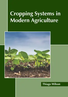 Anbausysteme in der modernen Landwirtschaft - Cropping Systems in Modern Agriculture