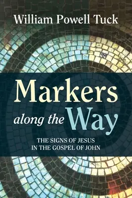 Markierungen auf dem Weg: Die Zeichen von Jesus im Johannesevangelium - Markers along the Way: The Signs of Jesus in the Gospel of John