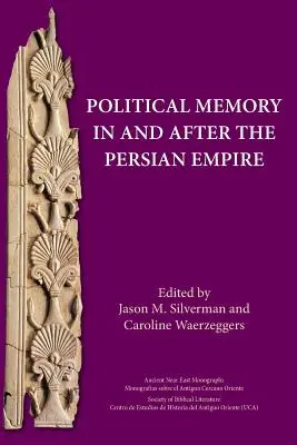 Politisches Gedächtnis im und nach dem Perserreich - Political Memory in and after the Persian Empire