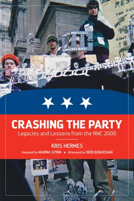 Crashing the Party: Vermächtnisse und Lehren aus der Rnc 2000 - Crashing the Party: Legacies and Lessons from the Rnc 2000