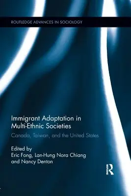 Anpassung von Einwanderern in multiethnischen Gesellschaften: Kanada, Taiwan und die Vereinigten Staaten - Immigrant Adaptation in Multi-Ethnic Societies: Canada, Taiwan, and the United States