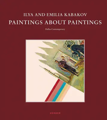 Ilya und Emilia Kabakov: Gemälde über Gemälde - Ilya and Emilia Kabakov: Paintings about Paintings