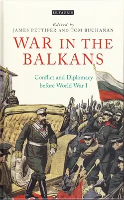 Krieg auf dem Balkan: Konflikt und Diplomatie vor dem Ersten Weltkrieg - War in the Balkans: Conflict and Diplomacy Before World War I