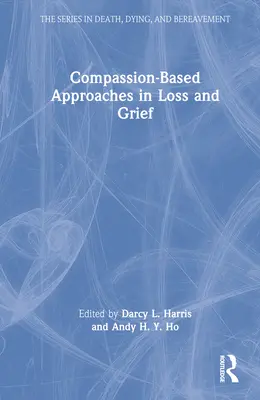 Mitgefühlsorientierte Ansätze bei Verlust und Trauer - Compassion-Based Approaches in Loss and Grief