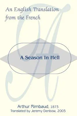 Eine Saison in der Hölle: Eine englische Übersetzung aus dem Französischen - A Season in Hell: An English Translation from the French