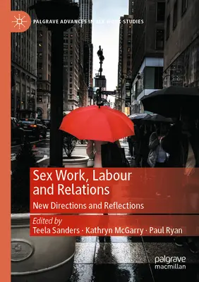 Sexarbeit, Arbeit und Beziehungen: Neue Wege und Überlegungen - Sex Work, Labour and Relations: New Directions and Reflections