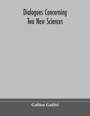 Dialoge über zwei neue Wissenschaften - Dialogues concerning two new sciences