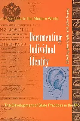 Die Dokumentation der individuellen Identität: Die Entwicklung staatlicher Praktiken in der modernen Welt - Documenting Individual Identity: The Development of State Practices in the Modern World