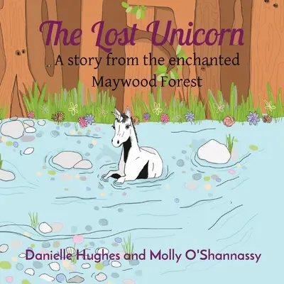 Das verlorene Einhorn: Eine Geschichte aus dem verwunschenen Maywood Forest - The Lost Unicorn: A story from the enchanted Maywood Forest