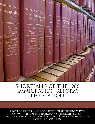 Unzulänglichkeiten des Einwanderungsreformgesetzes von 1986 - Shortfalls of the 1986 Immigration Reform Legislation