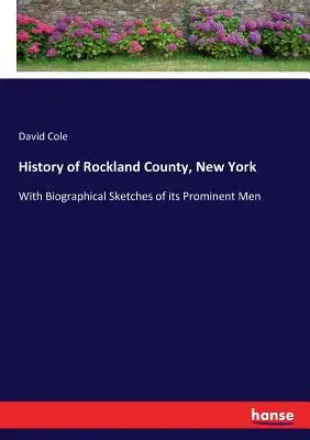 Geschichte von Rockland County, New York: Mit biographischen Skizzen seiner prominenten Persönlichkeiten - History of Rockland County, New York: With Biographical Sketches of its Prominent Men