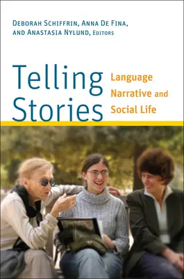 Geschichten erzählen: Sprache, Narration und soziales Leben - Telling Stories: Language, Narrative, and Social Life