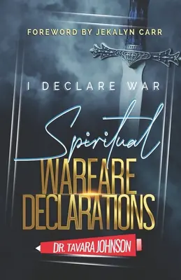 Ich erkläre den Krieg: Erklärungen zur geistlichen Kriegsführung - I Declare War: Spiritual Warfare Declarations