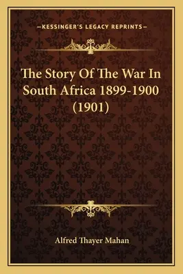 Die Geschichte des Krieges in Südafrika 1899-1900 (1901) - The Story Of The War In South Africa 1899-1900 (1901)