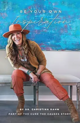 Seien Sie Ihre eigene Inspiration: Teil der Geschichte von Cure the Causes - Be Your Own Inspiration: Part of the Cure the Causes Story