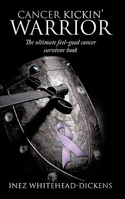 Cancer Kickin' Warrior: Das ultimative Gute-Laune-Buch für Krebsüberlebende - Cancer Kickin' Warrior: The Ultimate Feel-Good Cancer Survivor Book