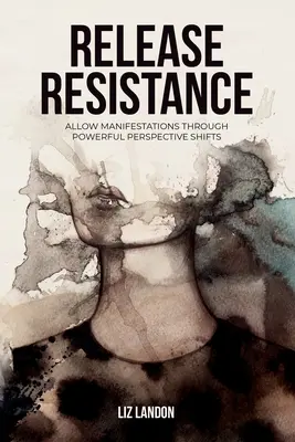 Widerstand auflösen, Manifestationen zulassen durch kraftvolle Perspektivverschiebungen - Release Resistance, Allow Manifestations Through Powerful Perspective Shifts