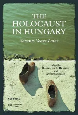 Der Holocaust in Ungarn: Siebzig Jahre später - The Holocaust in Hungary: Seventy Years Later