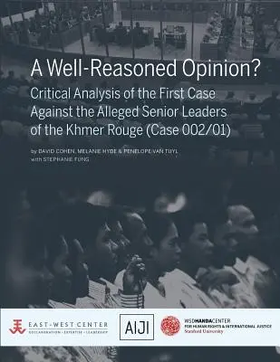 Eine gut begründete Stellungnahme? Kritische Analyse des ersten Prozesses gegen die mutmaßlichen führenden Köpfe der Roten Khmer (Fall 002/01) - A Well-Reasoned Opinion? Critical Analysis of the First Case Against the Alleged Senior Leaders of the Khmer Rouge (Case 002/01)