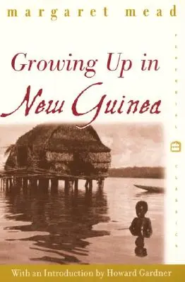 Aufwachsen in Neuguinea: Eine vergleichende Studie zur primitiven Erziehung - Growing Up in New Guinea: A Comparative Study of Primitive Education