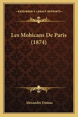 Die Mohikaner von Paris (1874) - Les Mohicans De Paris (1874)