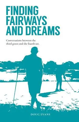 Auf der Suche nach Fairways und Träumen: Gespräche zwischen dem dritten Grün und dem vierten Abschlag - Finding Fairways and Dreams: Conversations between the Third Green and the Fourth Tee