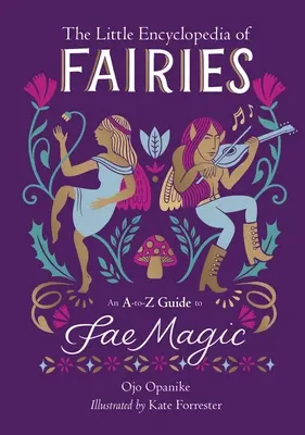 Die kleine Enzyklopädie der Feen: Ein A-To-Z-Leitfaden zur Fae-Magie - The Little Encyclopedia of Fairies: An A-To-Z Guide to Fae Magic
