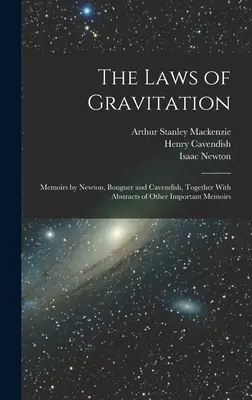 Die Gesetze der Gravitation: Memoiren von Newton, Bouguer und Cavendish, zusammen mit Auszügen anderer wichtiger Memoiren - The Laws of Gravitation: Memoirs by Newton, Bouguer and Cavendish, Together With Abstracts of Other Important Memoirs