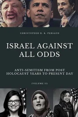 Israel gegen alle Widrigkeiten: Antisemitismus von den Jahren nach dem Holocaust bis zur Gegenwart - Israel Against All Odds: Anti-Semitism From Post Holocaust Years to the Present Day