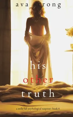 Seine andere Wahrheit (Ein psychologischer Suspense-Thriller von Stella Fall - Buch 6) - His Other Truth (A Stella Fall Psychological Suspense Thriller-Book 6)