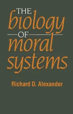 Die Biologie der moralischen Systeme - The Biology of Moral Systems