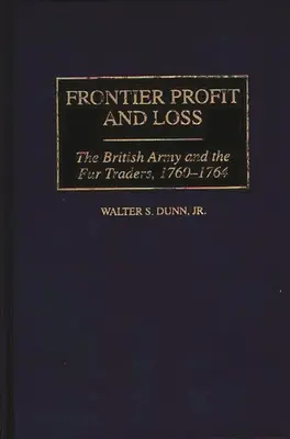 Gewinn und Verlust an der Grenze: Die britische Armee und die Pelzhändler, 1760-1764 - Frontier Profit and Loss: The British Army and the Fur Traders, 1760-1764