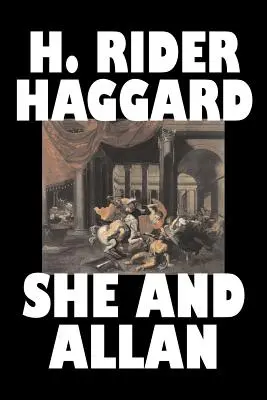 Sie und Allan von H. Rider Haggard, Belletristik, Fantasy, Action & Abenteuer, Märchen, Volksmärchen, Legenden & Mythologie - She and Allan by H. Rider Haggard, Fiction, Fantasy, Action & Adventure, Fairy Tales, Folk Tales, Legends & Mythology