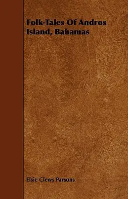 Folk-Tales of Andros Island, Bahamas
