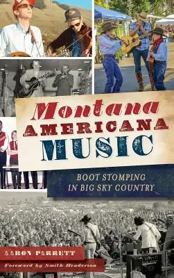 Montana Americana Musik: Stiefel stampfend in Big Sky Country - Montana Americana Music: Boot Stomping in Big Sky Country