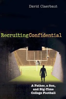 Recruiting Confidential: Ein Vater, ein Sohn und der große College-Football - Recruiting Confidential: A Father, a Son, and Big Time College Football