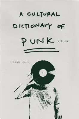 A Cultural Dictionary of Punk: 1974-1982