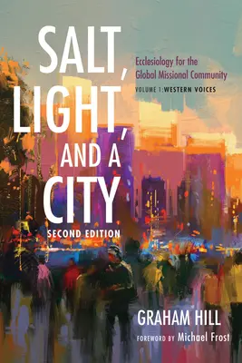 Salz, Licht und eine Stadt, Zweite Ausgabe: Ekklesiologie für die globale missionarische Gemeinschaft: Band 1, Western Voices - Salt, Light, and a City, Second Edition: Ecclesiology for the Global Missional Community: Volume 1, Western Voices