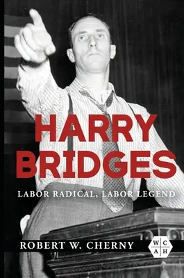 Harry Bridges: Arbeiterradikaler, Arbeiterlegende - Harry Bridges: Labor Radical, Labor Legend