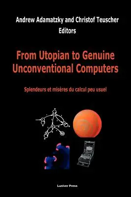 Von utopischen zu echten unkonventionellen Computern - From Utopian to Genuine Unconventional Computers